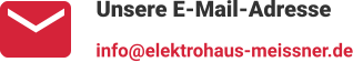 Unsere E-Mail-Adresse info@elektrohaus-meissner.de