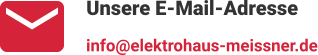 Unsere E-Mail-Adresse info@elektrohaus-meissner.de