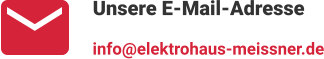 Unsere E-Mail-Adresse info@elektrohaus-meissner.de