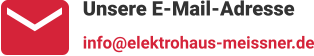 Unsere E-Mail-Adresse info@elektrohaus-meissner.de
