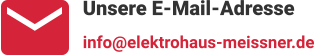 Unsere E-Mail-Adresse info@elektrohaus-meissner.de