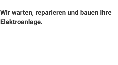 Elektroinstallation Sie benötigen eine Elektroanlage nach Maß.  Wir bauen die Anlage nach Ihren individuellen Bedürfnissen. Außerdem warten und reparieren wir Ihre elektrischen Anlagen. Wir warten, reparieren und bauen Ihre Elektroanlage.