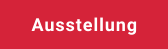 Ausstellung