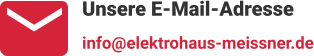Unsere E-Mail-Adresse info@elektrohaus-meissner.de