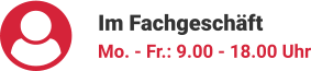 Im Fachgeschäft Mo. - Fr.: 9.00 - 18.00 Uhr