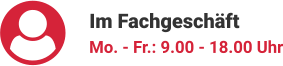 Im Fachgeschäft Mo. - Fr.: 9.00 - 18.00 Uhr